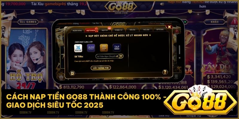 cach nap tien go88 - Cách nạp tiền Go88 – Giao dịch siêu tốc qua đa kênh thanh toán 2026