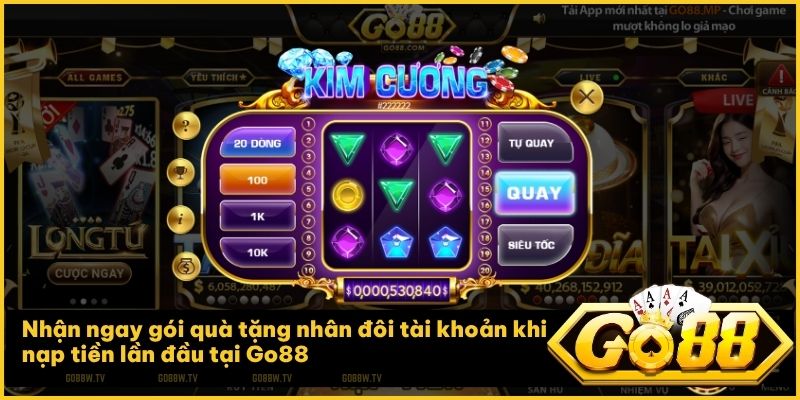 Go88 ưu đãi thưởng Khuyến mãi nạp lần đầu tại Go88 dành riêng cho hội viên mới tham gia